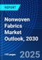 Nonwoven Fabrics Market Outlook, 2030 - Product Image