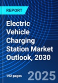 Electric Vehicle Charging Station Market Outlook, 2030- Product Image