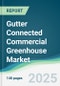 Gutter Connected Commercial Greenhouse Market - Forecasts from 2025 to 2030 - Product Thumbnail Image