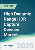 High Dynamic Range HDR Capture Devices Market - Forecasts from 2025 to 2030- Product Image