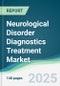 Neurological Disorder Diagnostics Treatment Market - Forecasts from 2025 to 2030 - Product Thumbnail Image