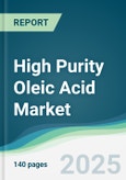 High Purity Oleic Acid Market - Forecasts from 2025 to 2030- Product Image