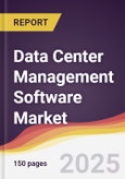 Data Center Management Software Market Report: Trends, Forecast and Competitive Analysis to 2031- Product Image