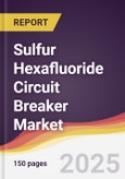 Sulfur Hexafluoride Circuit Breaker Market Report: Trends, Forecast and Competitive Analysis to 2031- Product Image