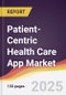 Patient-Centric Health Care App Market Report: Trends, Forecast and Competitive Analysis to 2031 - Product Image