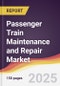 Passenger Train Maintenance and Repair Market Report: Trends, Forecast and Competitive Analysis to 2031 - Product Thumbnail Image