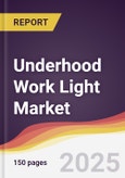 Underhood Work Light Market Report: Trends, Forecast and Competitive Analysis to 2031- Product Image