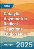 Catalytic Asymmetric Radical Reactions. Edition No. 1- Product Image