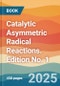 Catalytic Asymmetric Radical Reactions. Edition No. 1 - Product Thumbnail Image