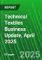 Technical Textiles Business Update, April 2025 - Product Thumbnail Image