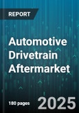 Automotive Drivetrain Aftermarket - Global Forecast 2025-2030- Product Image