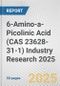 6-Amino-a-Picolinic Acid (CAS 23628-31-1) Industry Research 2025: Global and Regional Market Trends 2019-2024 and Forecast to 2029 - Product Thumbnail Image