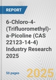 6-Chloro-4-(Trifluoromethyl)-a-Picoline (CAS 22123-14-4) Industry Research 2025: Global and Regional Market Trends 2019-2024 and Forecast to 2029- Product Image
