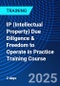 IP (Intellectual Property) Due Diligence & Freedom to Operate in Practice Training Course (London, United Kingdom - July 1, 2025) - Product Thumbnail Image