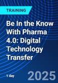 Be In the Know With Pharma 4.0: Digital Technology Transfer (ONLINE EVENT: September 9, 2025)- Product Image