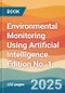 Environmental Monitoring Using Artificial Intelligence. Edition No. 1 - Product Thumbnail Image