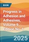 Progress in Adhesion and Adhesives, Volume 9. Edition No. 1 - Product Thumbnail Image