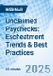 Unclaimed Paychecks: Escheatment Trends & Best Practices - Webinar (Recorded) - Product Image
