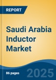 Saudi Arabia Inductor Market, By Region, Competition, Forecast & Opportunities, 2020-2030F- Product Image
