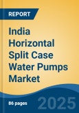 India Horizontal Split Case Water Pumps Market, By Region, Competition, Forecast & Opportunities, 2020-2030F- Product Image