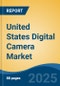 United States Digital Camera Market, By Region, Competition, Forecast & Opportunities, 2020-2030F - Product Image