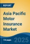 Asia Pacific Motor Insurance Market, By Country, Competition, Forecast and Opportunities, 2020-2030F - Product Image