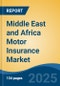 Middle East and Africa Motor Insurance Market, By Country, Competition, Forecast and Opportunities, 2020-2030F - Product Image