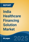 India Healthcare Financing Solution Market, By Region, Competition, Forecast & Opportunities, 2020-2030F- Product Image