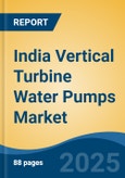 India Vertical Turbine Water Pumps Market, By Region, Competition, Forecast & Opportunities, 2020-2030F- Product Image
