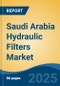 Saudi Arabia Hydraulic Filters Market, By Region, Competition, Forecast & Opportunities, 2020-2030F - Product Thumbnail Image