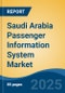 Saudi Arabia Passenger Information System Market, By Region, Competition, Forecast & Opportunities, 2020-2030F - Product Thumbnail Image