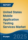 United States Mobile Application Testing Services Market, By Region, Competition, Forecast & Opportunities, 2020-2030F- Product Image