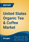 United States Organic Tea & Coffee Market, By Region, Competition, Forecast & Opportunities, 2020-2030F- Product Image