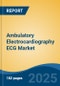 Ambulatory Electrocardiography ECG Market - Global Industry Size, Share, Trends, Opportunity, and Forecast, 2020-2030F - Product Image