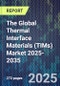 The Global Thermal Interface Materials (TIMs) Market 2025-2035 - Product Thumbnail Image