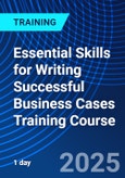 Essential Skills for Writing Successful Business Cases Training Course (ONLINE EVENT: July 8, 2025)- Product Image
