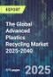 The Global Advanced Plastics Recycling Market 2025-2040 - Product Image