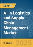 AI in Logistics and Supply Chain Management Market Opportunities and Strategies to 2034- Product Image