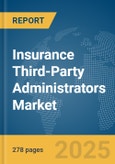 Insurance Third-Party Administrators (TPAs) Market Opportunities and Strategies to 2034- Product Image