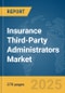 Insurance Third-Party Administrators (TPAs) Market Opportunities and Strategies to 2034 - Product Image