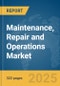 Maintenance, Repair and Operations Market Opportunities and Strategies to 2034 - Product Image