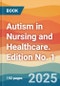 Autism in Nursing and Healthcare. Edition No. 1 - Product Thumbnail Image