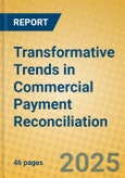Transformative Trends in Commercial Payment Reconciliation- Product Image