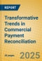 Transformative Trends in Commercial Payment Reconciliation - Product Image