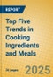 Top Five Trends in Cooking Ingredients and Meals - Product Thumbnail Image
