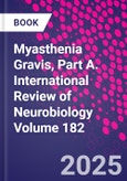 Myasthenia Gravis, Part A. International Review of Neurobiology Volume 182- Product Image