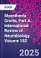 Myasthenia Gravis, Part A. International Review of Neurobiology Volume 182 - Product Thumbnail Image