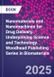 Nanomaterials and Nanomachines for Drug Delivery. Underpinning Science and Technology. Woodhead Publishing Series in Biomaterials - Product Image