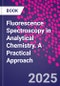 Fluorescence Spectroscopy in Analytical Chemistry. A Practical Approach - Product Image