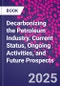 Decarbonizing the Petroleum Industry. Current Status, Ongoing Activities, and Future Prospects - Product Thumbnail Image